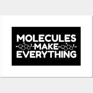 Molecule make everything Posters and Art
